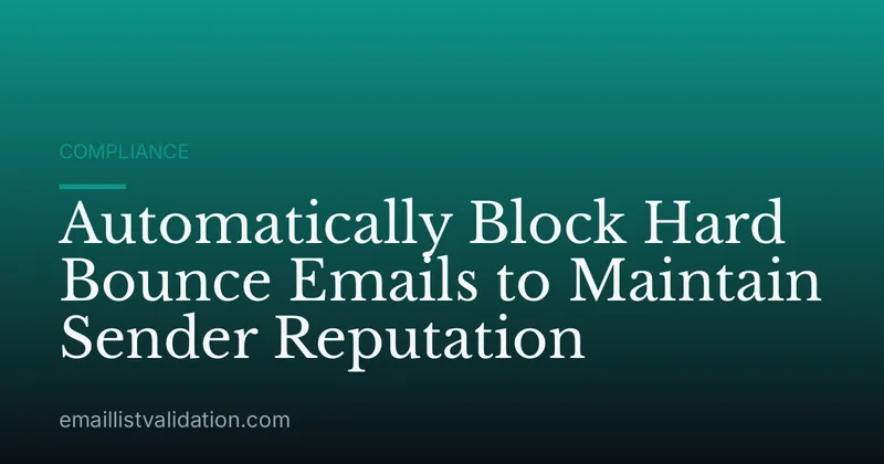 Automatically Block Hard Bounce Emails to Maintain Sender Reputation
