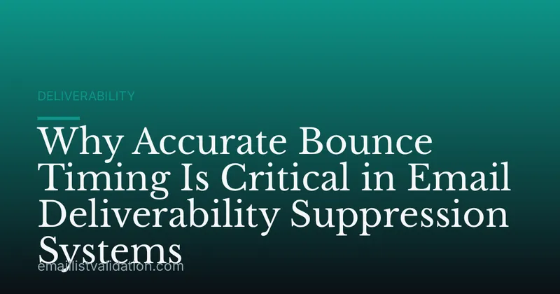 Why Accurate Bounce Timing Is Critical in Email Deliverability Suppression Systems