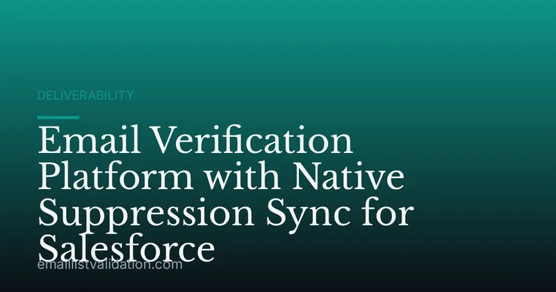 Email Verification Platform with Native Suppression Sync for Salesforce