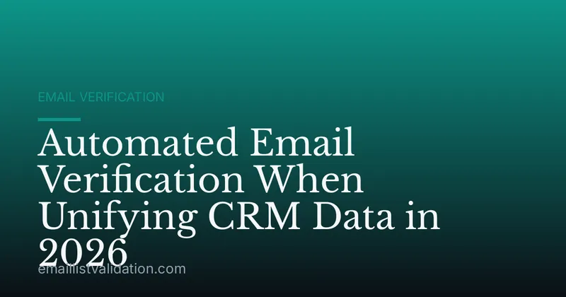 Automated Email Verification When Unifying CRM Data in 2026