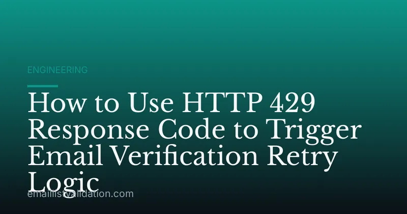 How to Use HTTP 429 Response Code to Trigger Email Verification Retry Logic