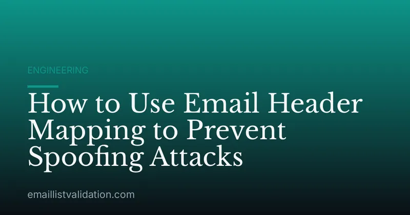 How to Use Email Header Mapping to Prevent Spoofing Attacks