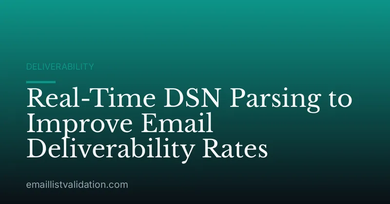 Real-Time DSN Parsing to Improve Email Deliverability Rates