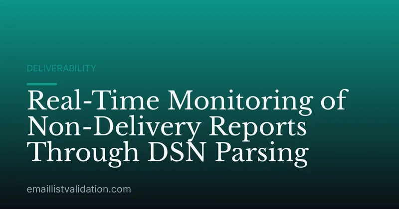 Real-Time Monitoring of Non-Delivery Reports Through DSN Parsing