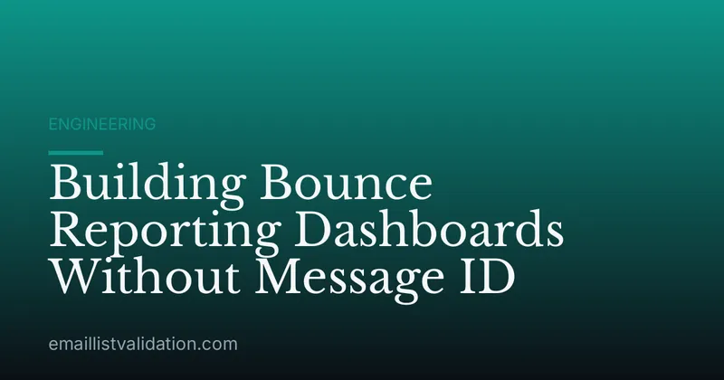 Building Bounce Reporting Dashboards Without Message ID