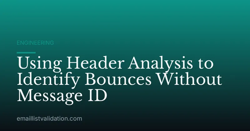 Using Header Analysis to Identify Bounces Without Message ID