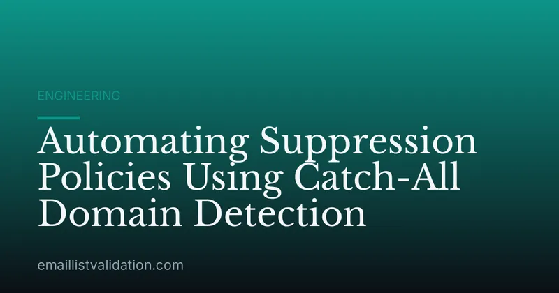 Automating Suppression Policies Using Catch-All Domain Detection