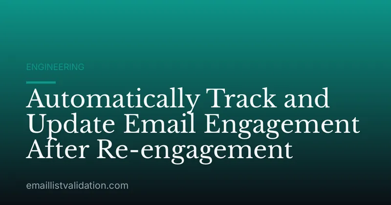 Automatically Track and Update Email Engagement After Re-engagement