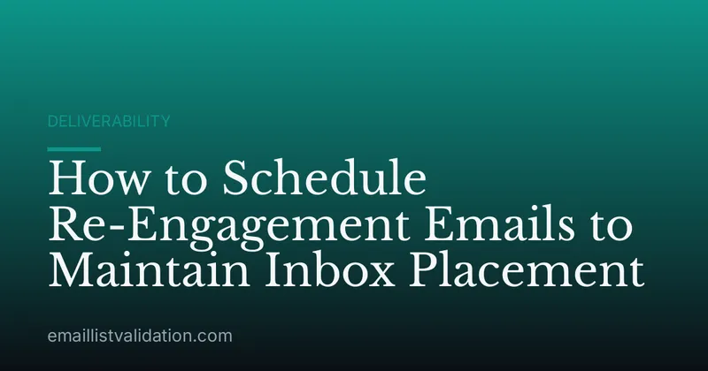 How to Schedule Re-Engagement Emails to Maintain Inbox Placement