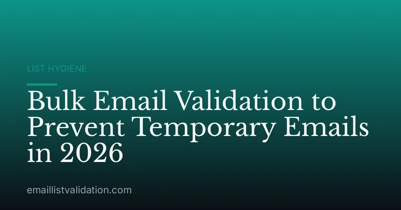 Bulk Email Validation to Prevent Temporary Emails in 2026