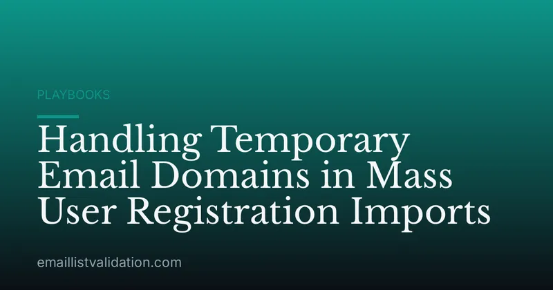 Handling Temporary Email Domains in Mass User Registration Imports