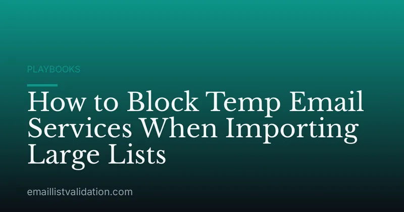How to Block Temp Email Services When Importing Large Lists