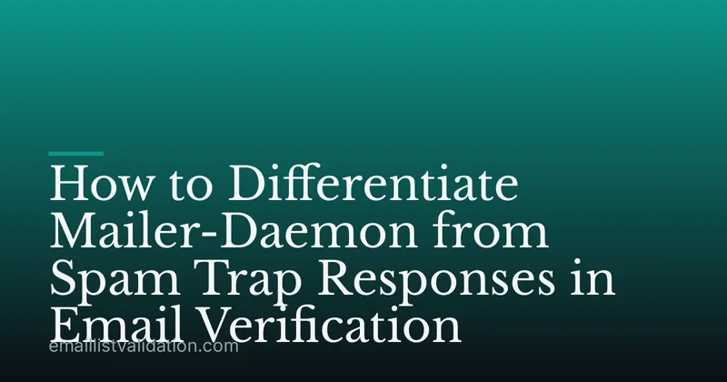 How to Differentiate Mailer-Daemon from Spam Trap Responses in Email Verification