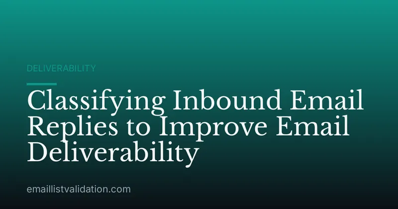 Classifying Inbound Email Replies to Improve Email Deliverability