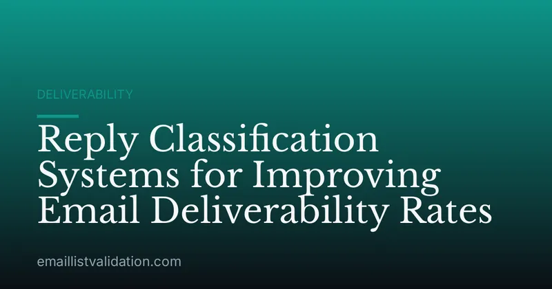 Reply Classification Systems for Improving Email Deliverability Rates