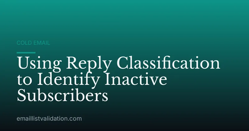 Using Reply Classification to Identify Inactive Subscribers