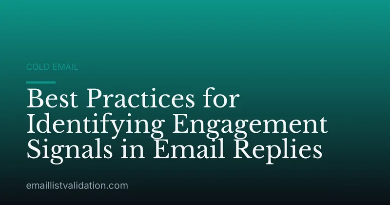 Best Practices for Identifying Engagement Signals in Email Replies