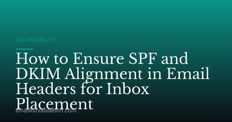 How to Ensure SPF and DKIM Alignment in Email Headers for Inbox Placement