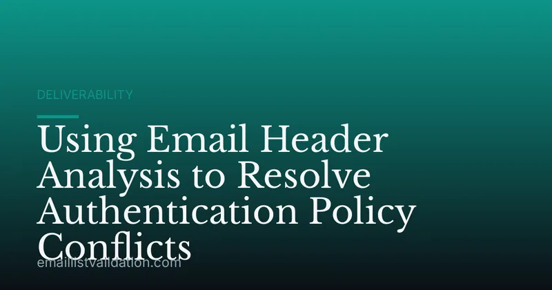 Using Email Header Analysis to Resolve Authentication Policy Conflicts