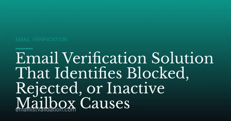 Email Verification Solution That Identifies Blocked, Rejected, or Inactive Mailbox Causes