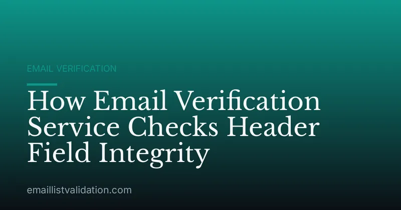 How Email Verification Service Checks Header Field Integrity