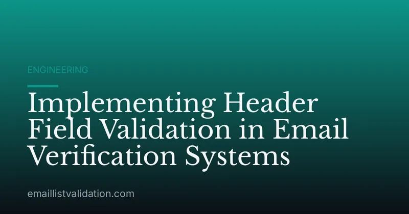 Implementing Header Field Validation in Email Verification Systems