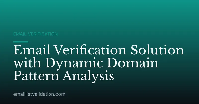 Email Verification Solution with Dynamic Domain Pattern Analysis