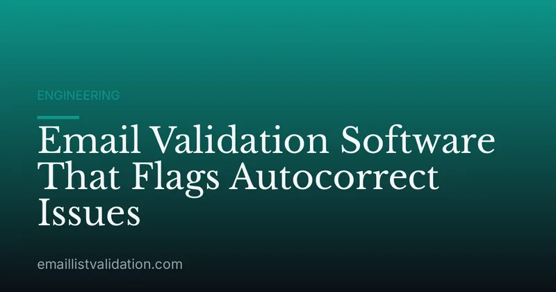 Email Validation Software That Flags Autocorrect Issues
