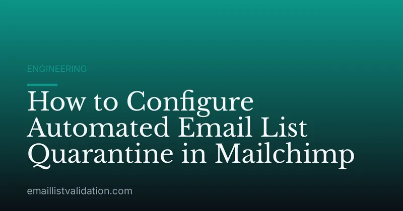 How to Configure Automated Email List Quarantine in Mailchimp