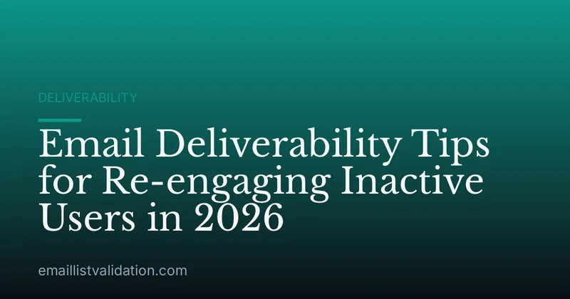 Email Deliverability Tips for Re-engaging Inactive Users in 2026