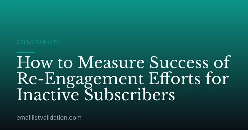 How to Measure Success of Re-Engagement Efforts for Inactive Subscribers