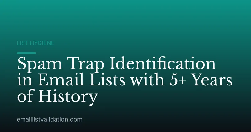 Spam Trap Identification in Email Lists with 5+ Years of History
