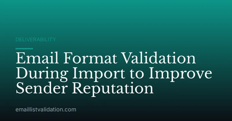 Email Format Validation During Import to Improve Sender Reputation