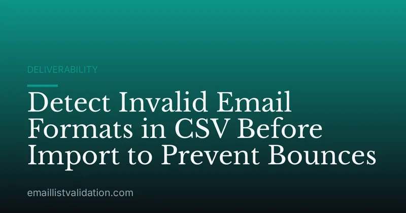 Detect Invalid Email Formats in CSV Before Import to Prevent Bounces