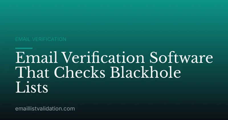 Email Verification Software That Checks Blackhole Lists