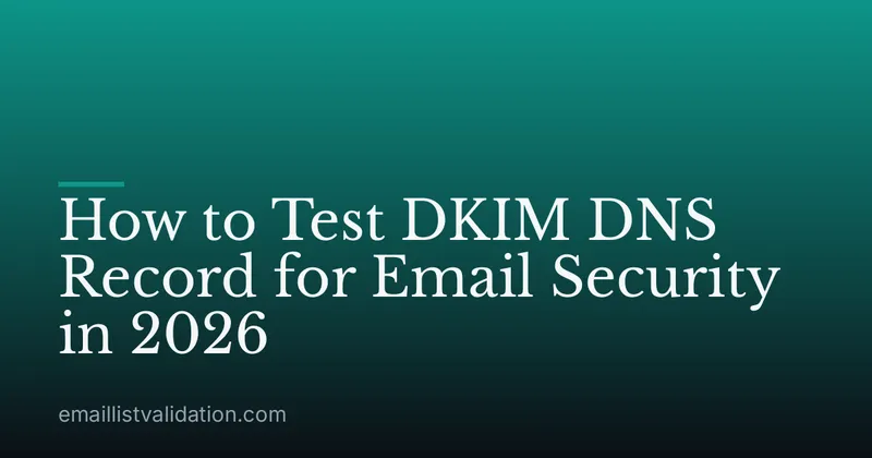 How to Test DKIM DNS Record for Email Security in 2026