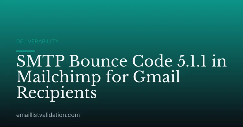 SMTP Bounce Code 5.1.1 in Mailchimp for Gmail Recipients