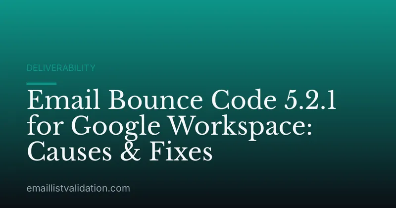 Email Bounce Code 5.2.1 for Google Workspace: Causes & Fixes