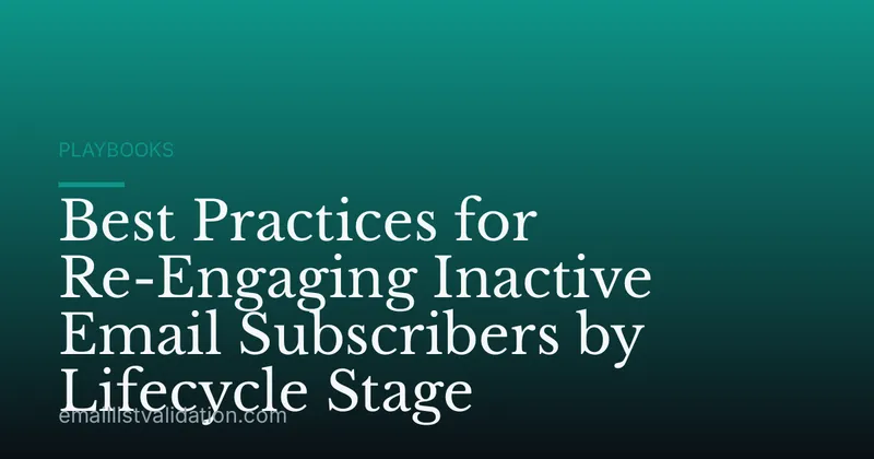 Best Practices for Re-Engaging Inactive Email Subscribers by Lifecycle Stage