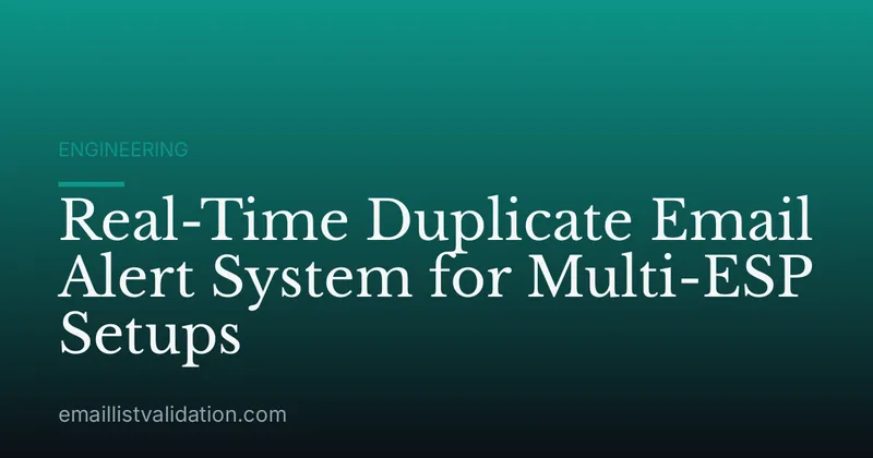 Real-Time Duplicate Email Alert System for Multi-ESP Setups