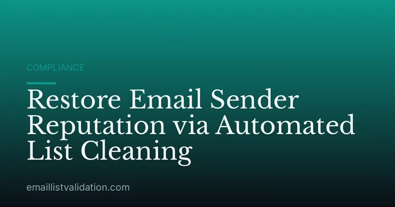 Restore Email Sender Reputation via Automated List Cleaning