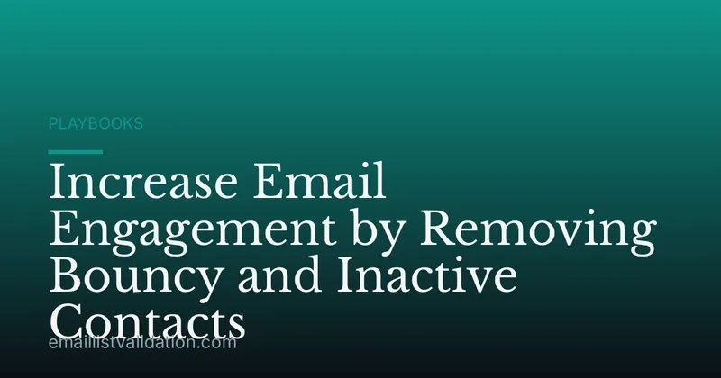 Increase Email Engagement by Removing Bouncy and Inactive Contacts