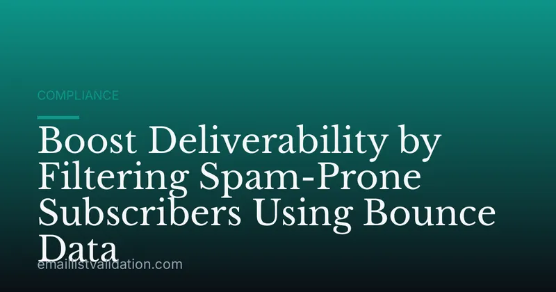Boost Deliverability by Filtering Spam-Prone Subscribers Using Bounce Data