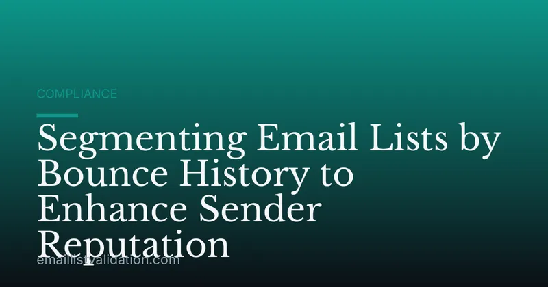 Segmenting Email Lists by Bounce History to Enhance Sender Reputation