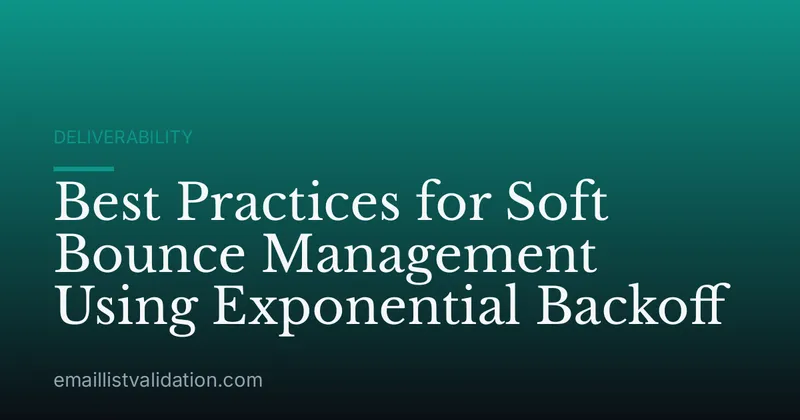 Best Practices for Soft Bounce Management Using Exponential Backoff