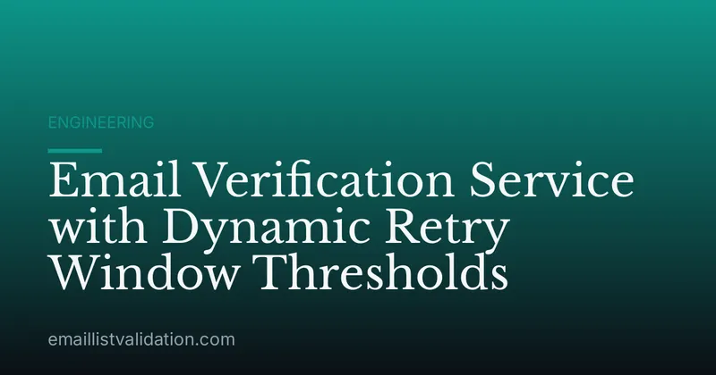 Email Verification Service with Dynamic Retry Window Thresholds
