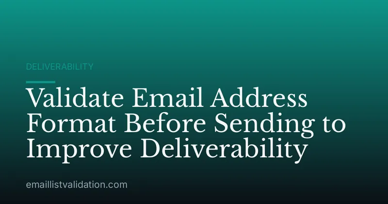 Validate Email Address Format Before Sending to Improve Deliverability