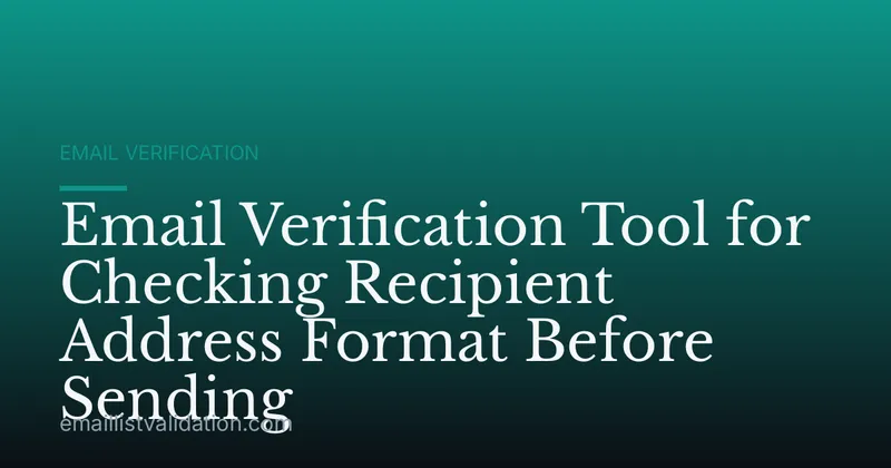 Email Verification Tool for Checking Recipient Address Format Before Sending