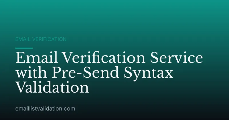 Email Verification Service with Pre-Send Syntax Validation