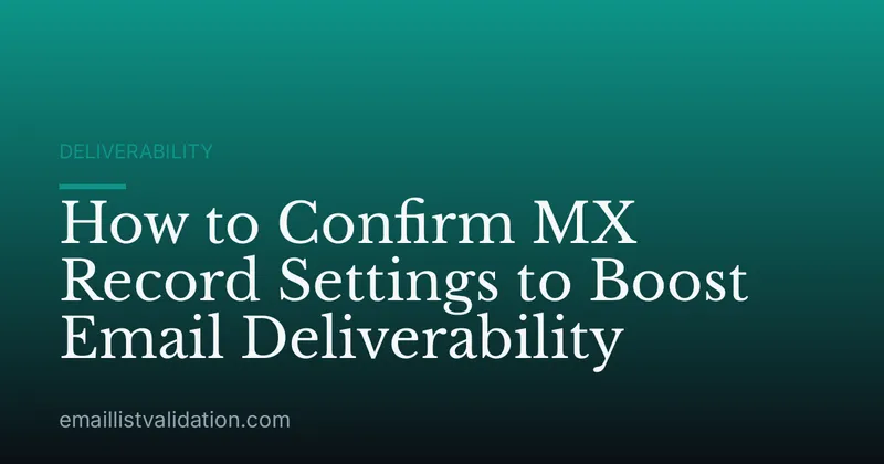 How to Confirm MX Record Settings to Boost Email Deliverability